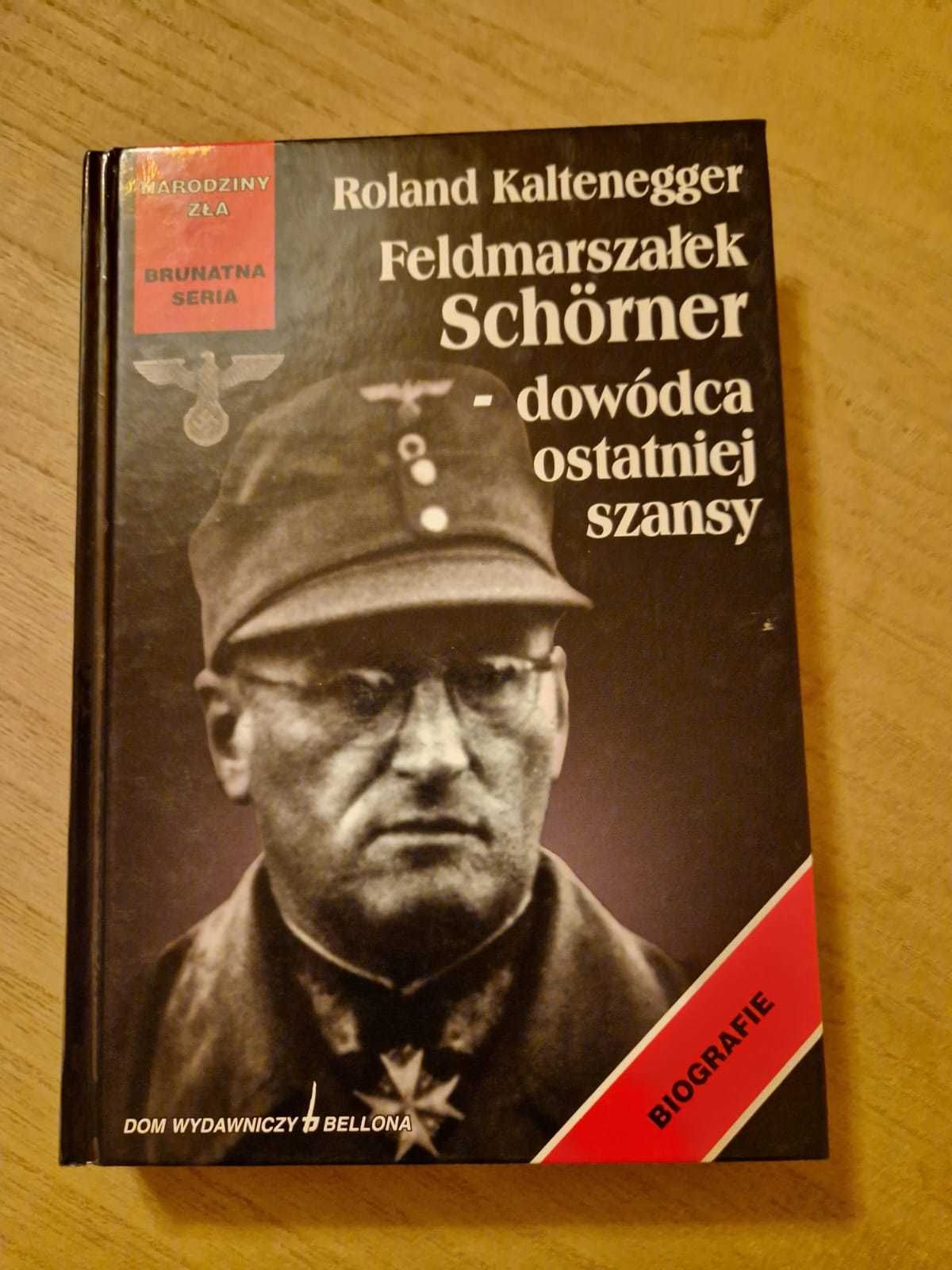 Feldmarszałek Schorner dowódca ostatniej szansy R. Kaltenegger