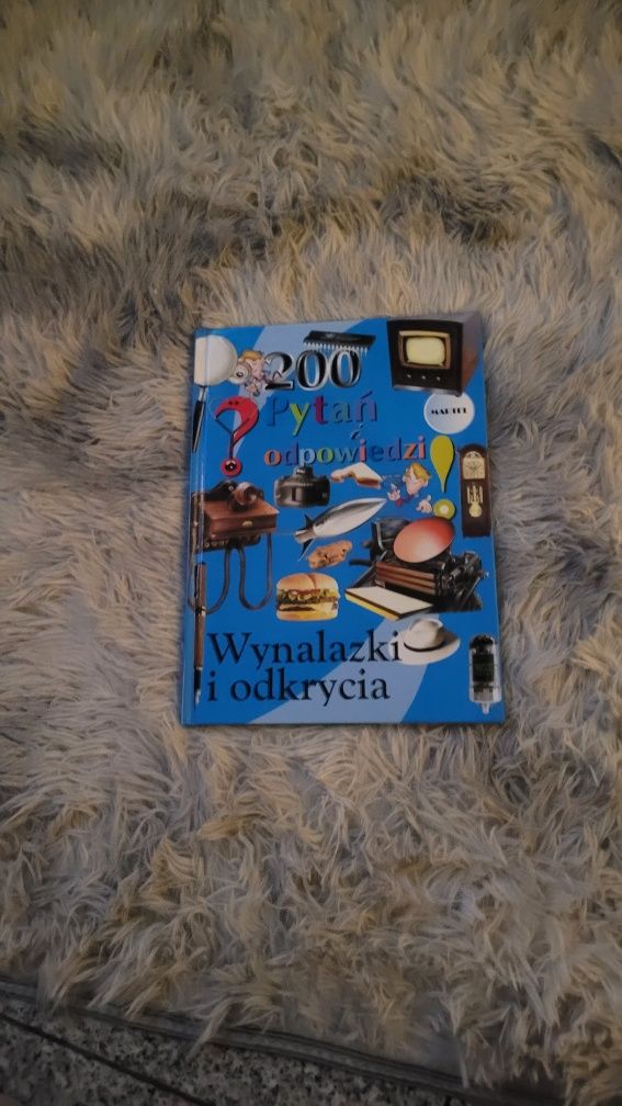 Książka 200 pytań i odpowiedzi  Wynalazki i odkrycia