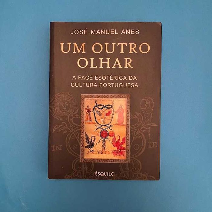 Um outro olhar: - A Face Esotérica da Cultura Portuguesa