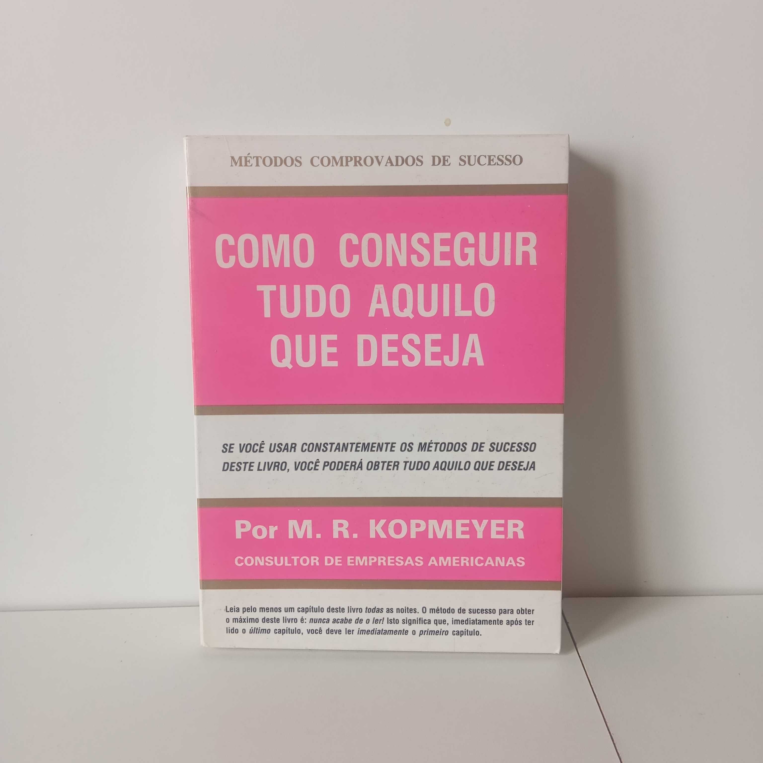 Como Conseguir Tudo Aquilo Que Deseja - M. R. Kopmeyer