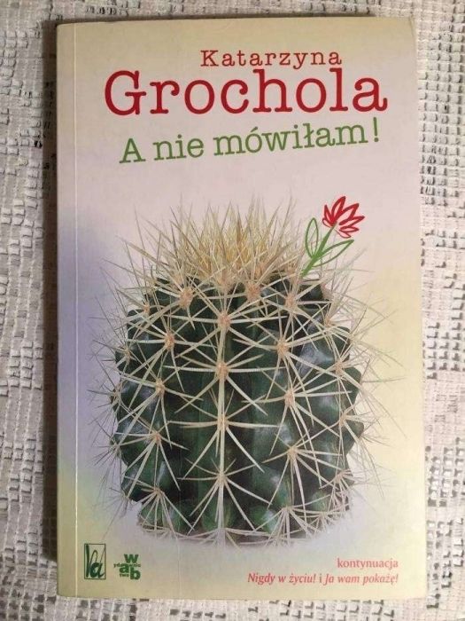 A nie mówiłam! Grochola Katarzyna