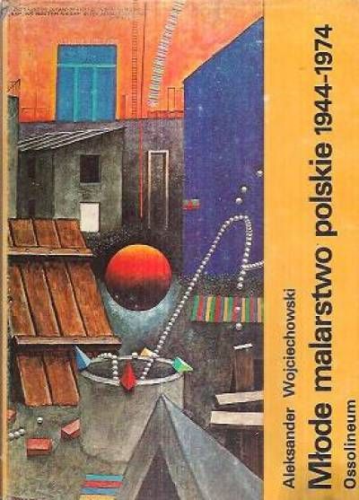Młode Malarstwo Polskie 1944 - 1974 Wojciechowski