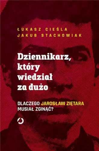 Dziennikarz, który wiedział za dużo - Łukasz Cieśla, Jakub Stachowiak