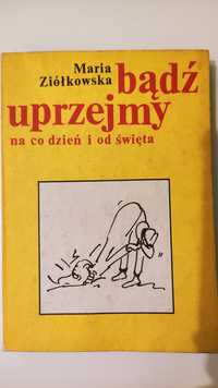 Bądź uprzejmy na co dzień i od święta Książka Maria Ziółkowska