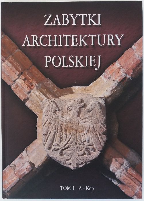 Zabytki architektury polskiej, tom 1, A-Kop