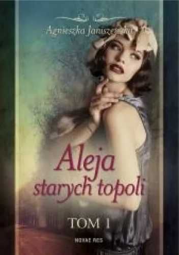 Aleja starych topoli. T.1 - Agnieszka Janiszewska