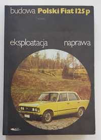 Budowa Polski Fiat 125p eksploatacja naprawa z 1982 roku JAK NOWA !!!