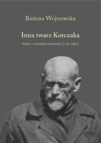 Inna twarz Korczaka - Bożena Wojnowska