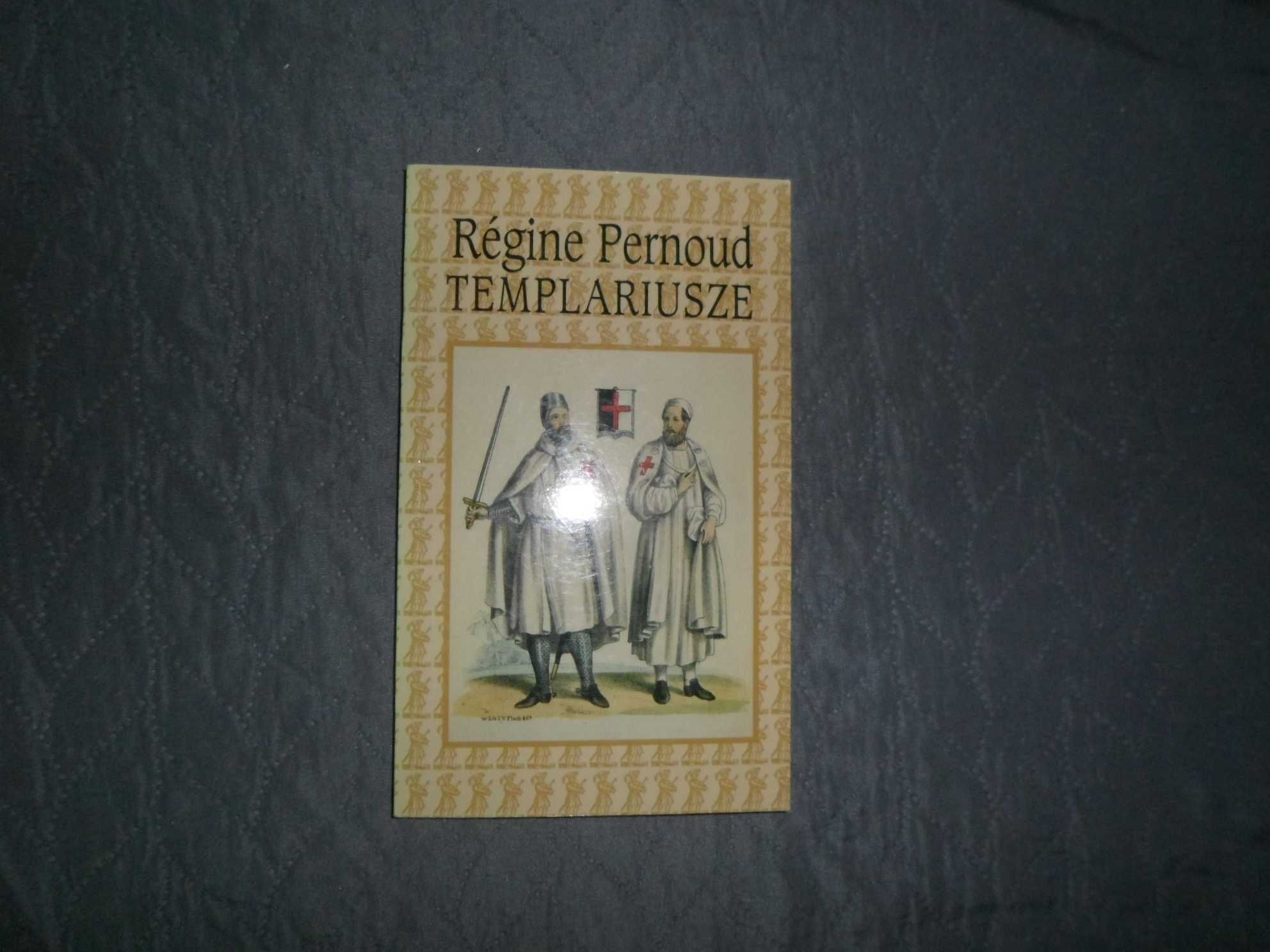 Regine Pernoud - Templariusze [z serii średniowiecze]