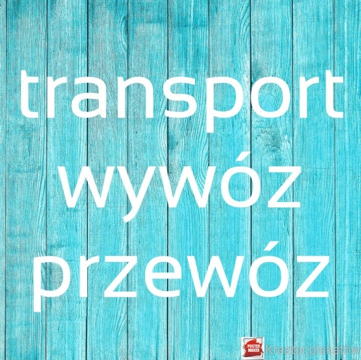 Transport Przeprowadzki przewoz mebli,sprzetów,drzewa,węgla itp.Wywóz