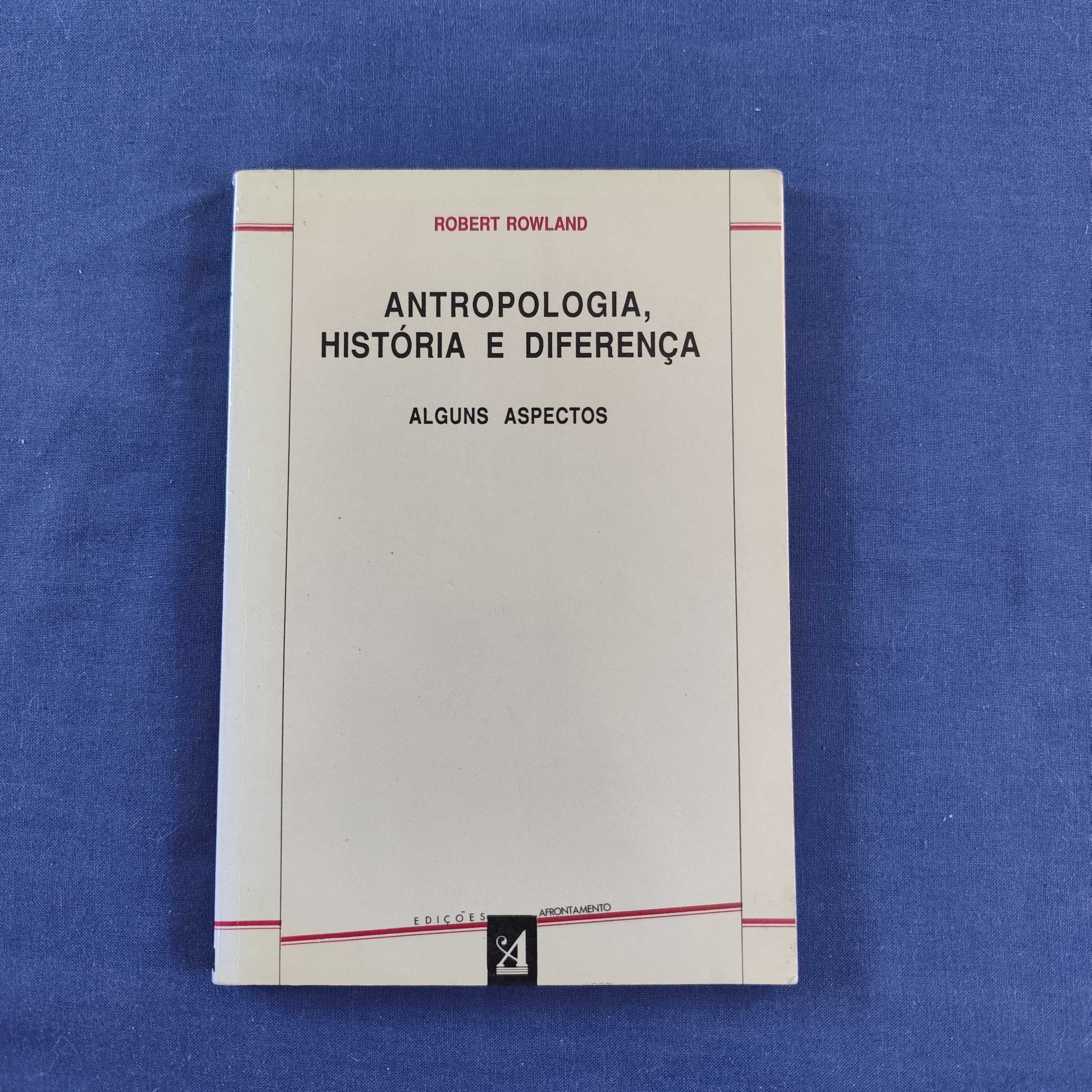 Robert Rowland - Antropologia, história e diferença - alguns aspectos
