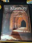 Klasztory Niezwykłe miejsca modlitwy i kontemplacji
