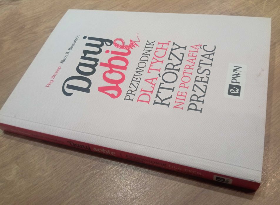 Daruj sobie. Przewodnik dla tych, którzy nie potrafią przestać