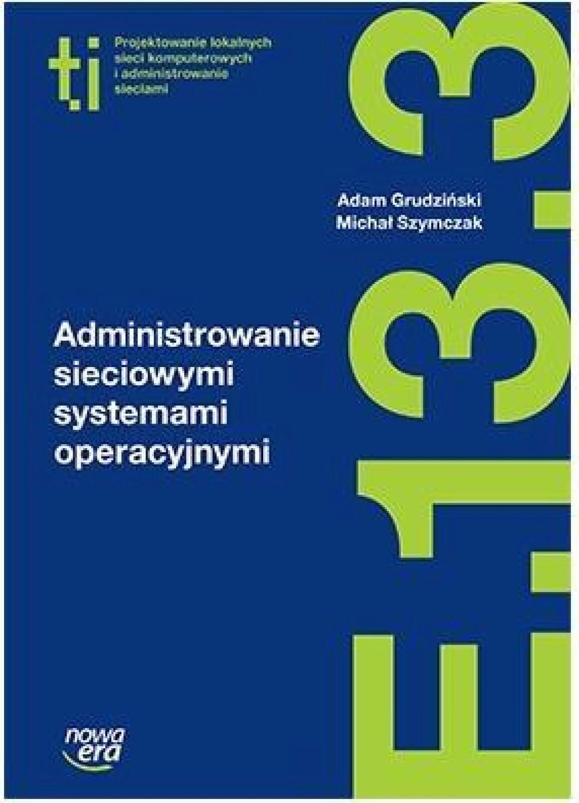 Technik Informatyk LO Administrowanie sieciowymi.. Adam Grudziński,