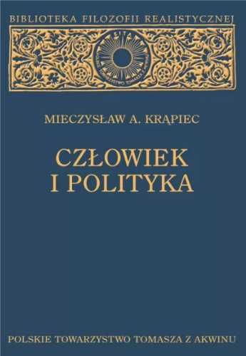 Człowiek i polityka - Mieczysław A. Krąpiec