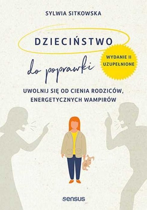 Dzieciństwo do poprawki. Uwolnij się od cienia
Autor: Sylwia Sitkowska