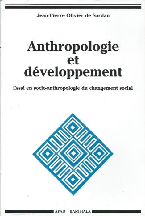 Anthropologie et développement_Jean-Pierre Olivier de Sardan_APAD, Kar