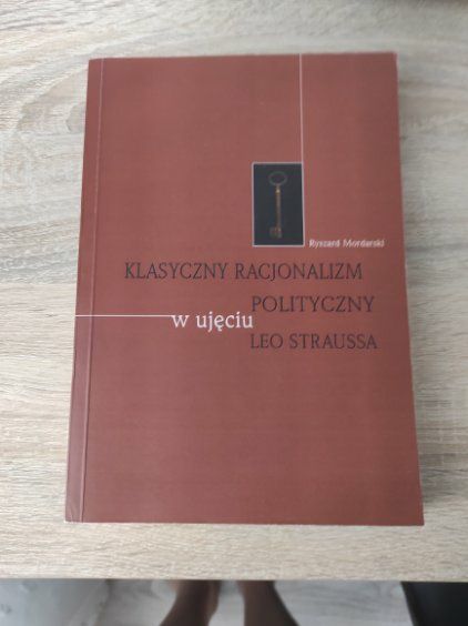 Ryszard Mordarski Klasyczny racjonalizm polityczny Leo Strauss