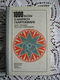 "1000 słów o mapach i kartografii" J. Drabek, F. Piątkowski