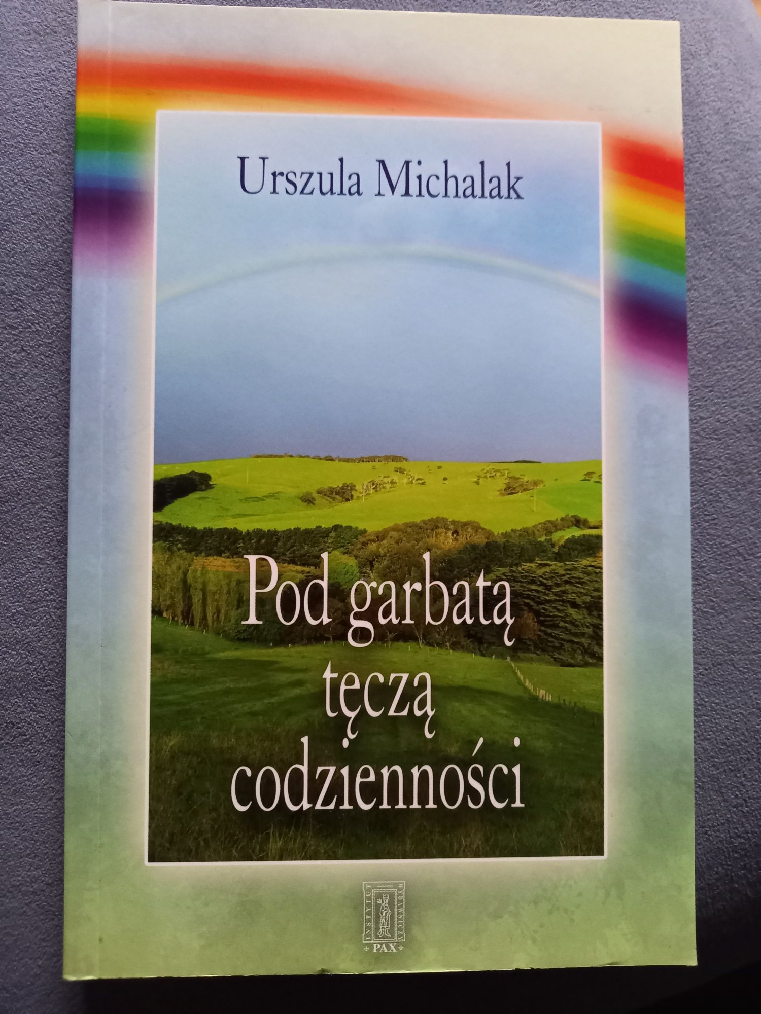 Pod garbatą tęcza codzienności Urszula Michalak