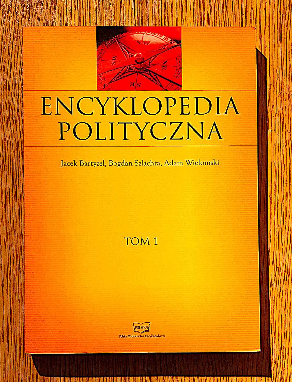 Polityka Encyklopedia Polityczna T.1 Bartyzel Szlachta Wielomski +