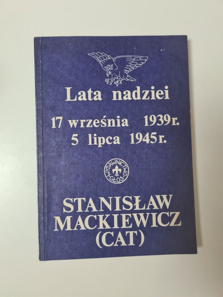 Lata nadziei 17 września 1939r. 5 lipca 1945r. - Stanisław Mackiewicz