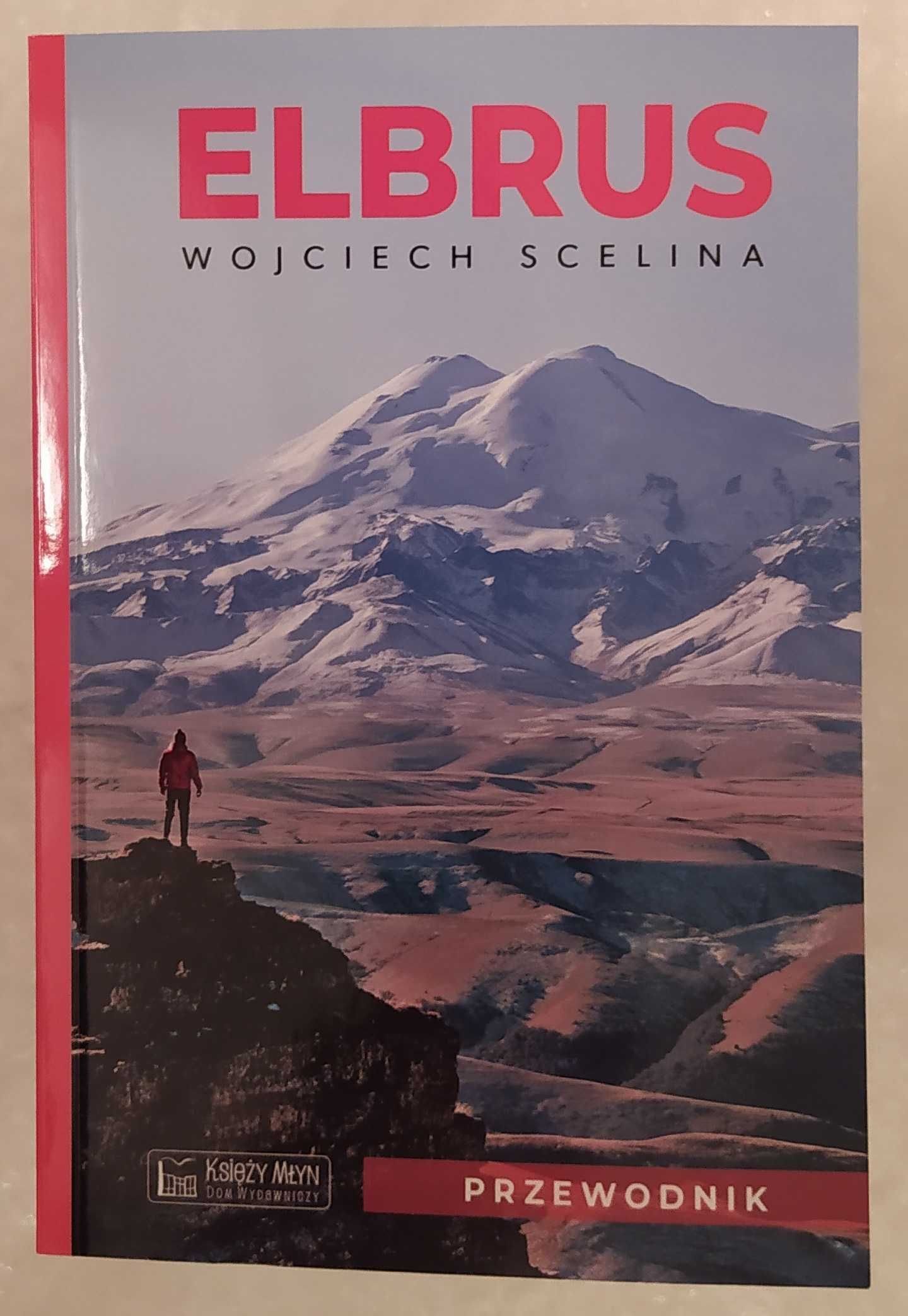 WOJCIECH SCELINA "Elbrus. Przewodnik" Nowa!