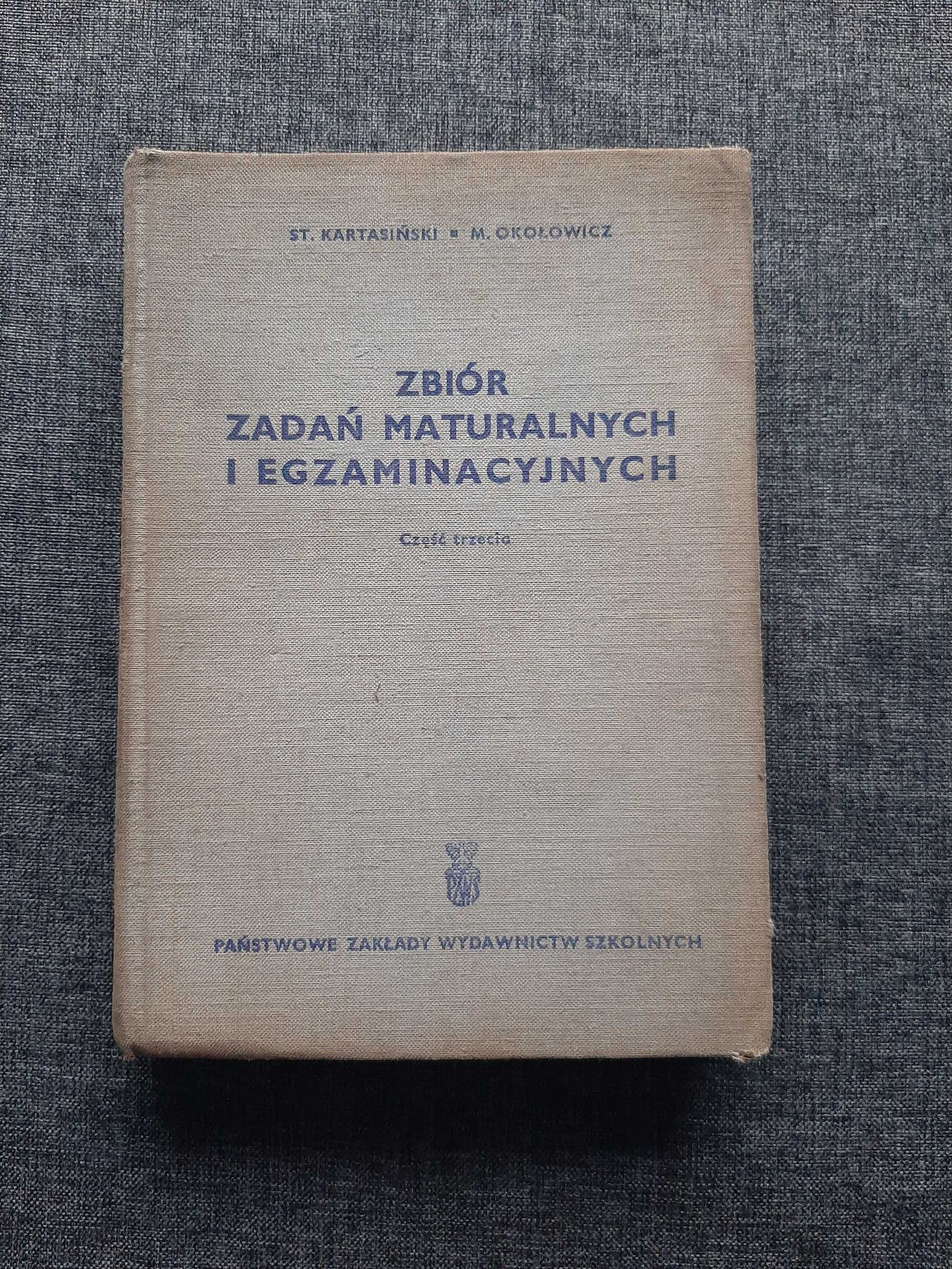 Zbiór Zadań Maturalnych i Egzaminacyjnych część 3 Kartasiński 1967r