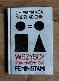Wszyscy powinniśmy być feministami - Chimamanda Ngozi Adichie