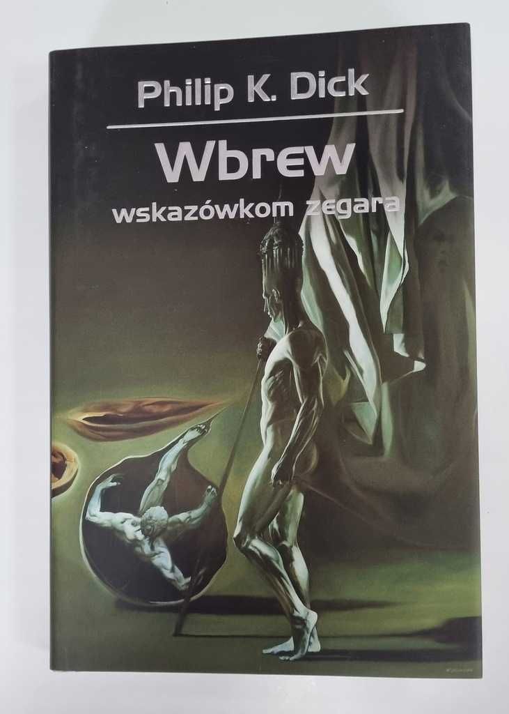 Wbrew wskazówkom zegara Philip K. Dick