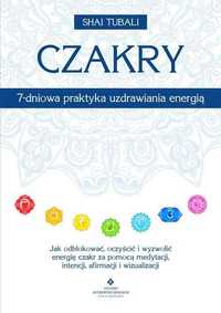 EZOTERYKA Czakry 7-dniowa praktyka uzdrawiania ener
Autor: Shai Tubali