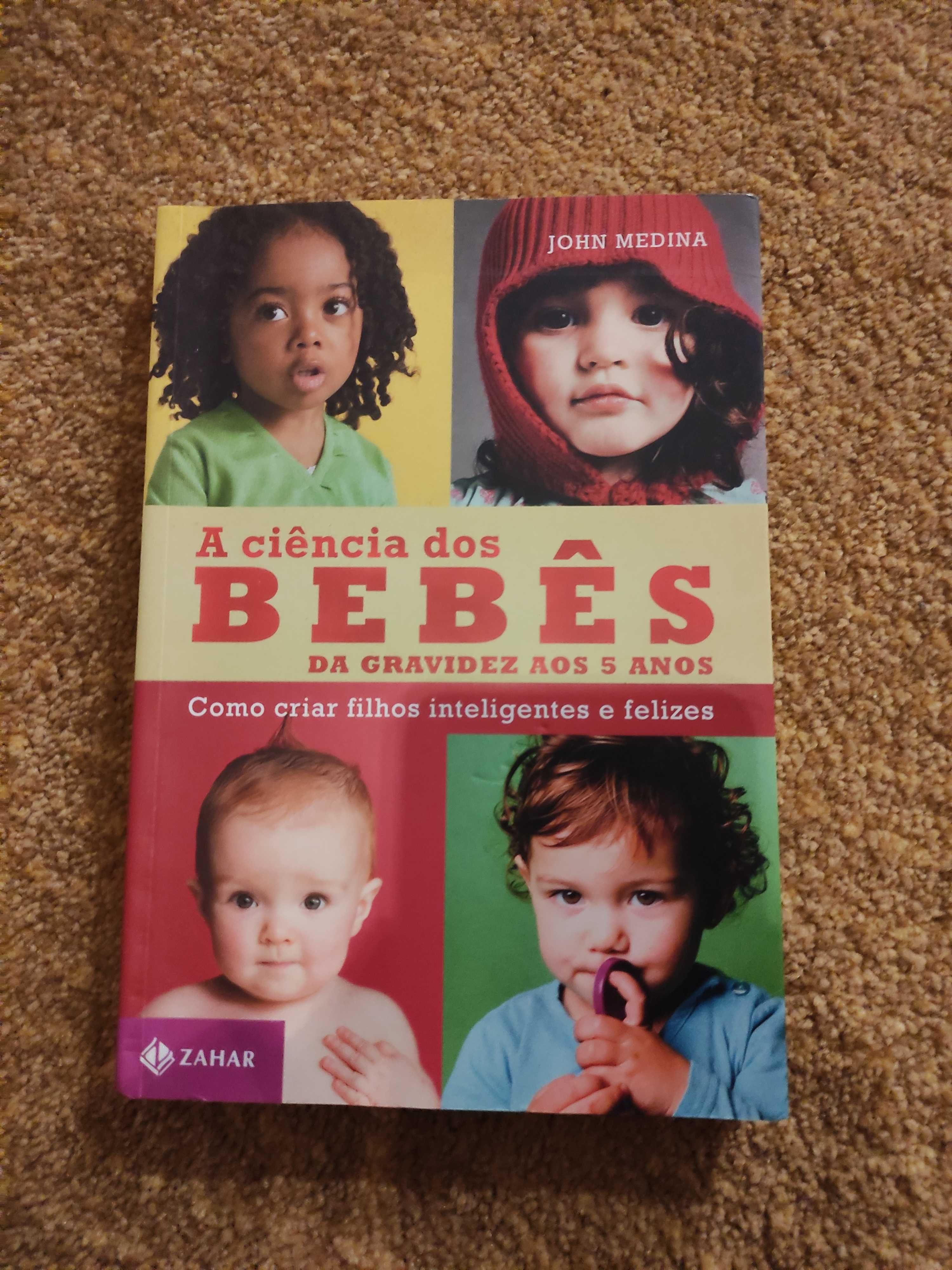 A Ciência dos Bebés da Gravidez aos 5 anos - Brain Works - John Medina