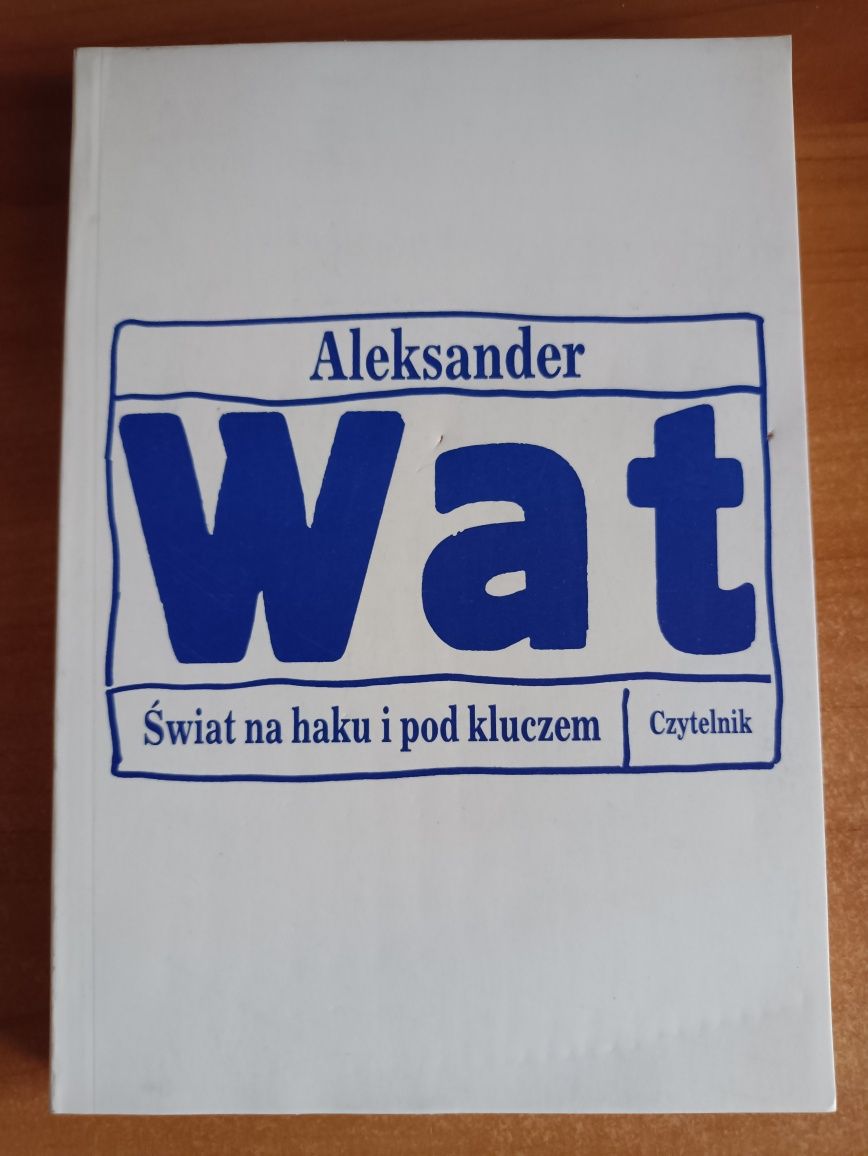 Aleksander Wat "Świat na haku i pod kluczem"