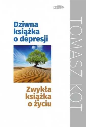 Dziwna książka o depresji, zwykła książka o życiu - Tomasz Kot