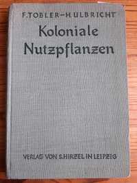 Koloniale Nutzpflanzen - F. Tobler, H. Ulbricht