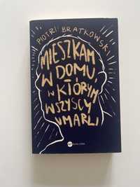 Książka „Mieszkam w domu w którym wszyscy umarli” Piotr Bratkowski