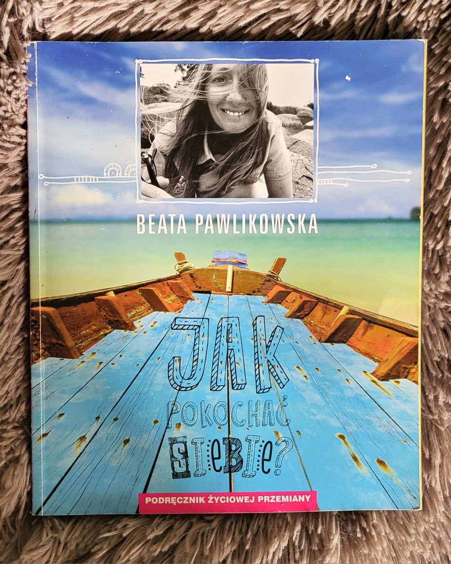 Beata Pawlikowska - Jak Pokochać Siebie?