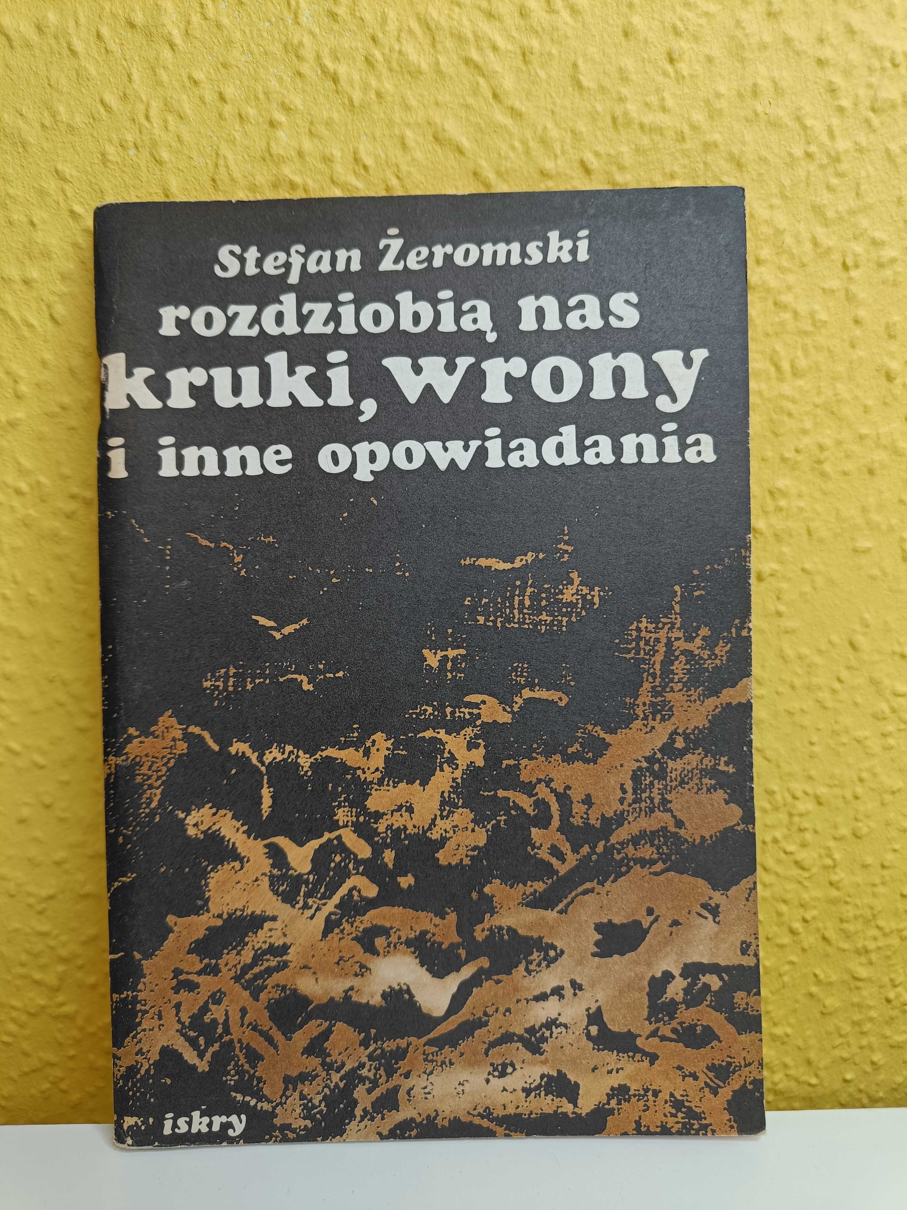 Stefan Żeromski "Rozdziobią nas kruki, wrony i inne opowiadania"