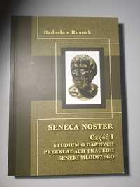 Seneca Noster. Studium o dawnych przekładach tragedii Seneki Młodszego