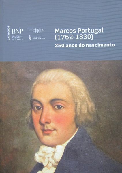 MARCOS PORTUGAL, 250 ANOS DO SEU NASCIMENTO