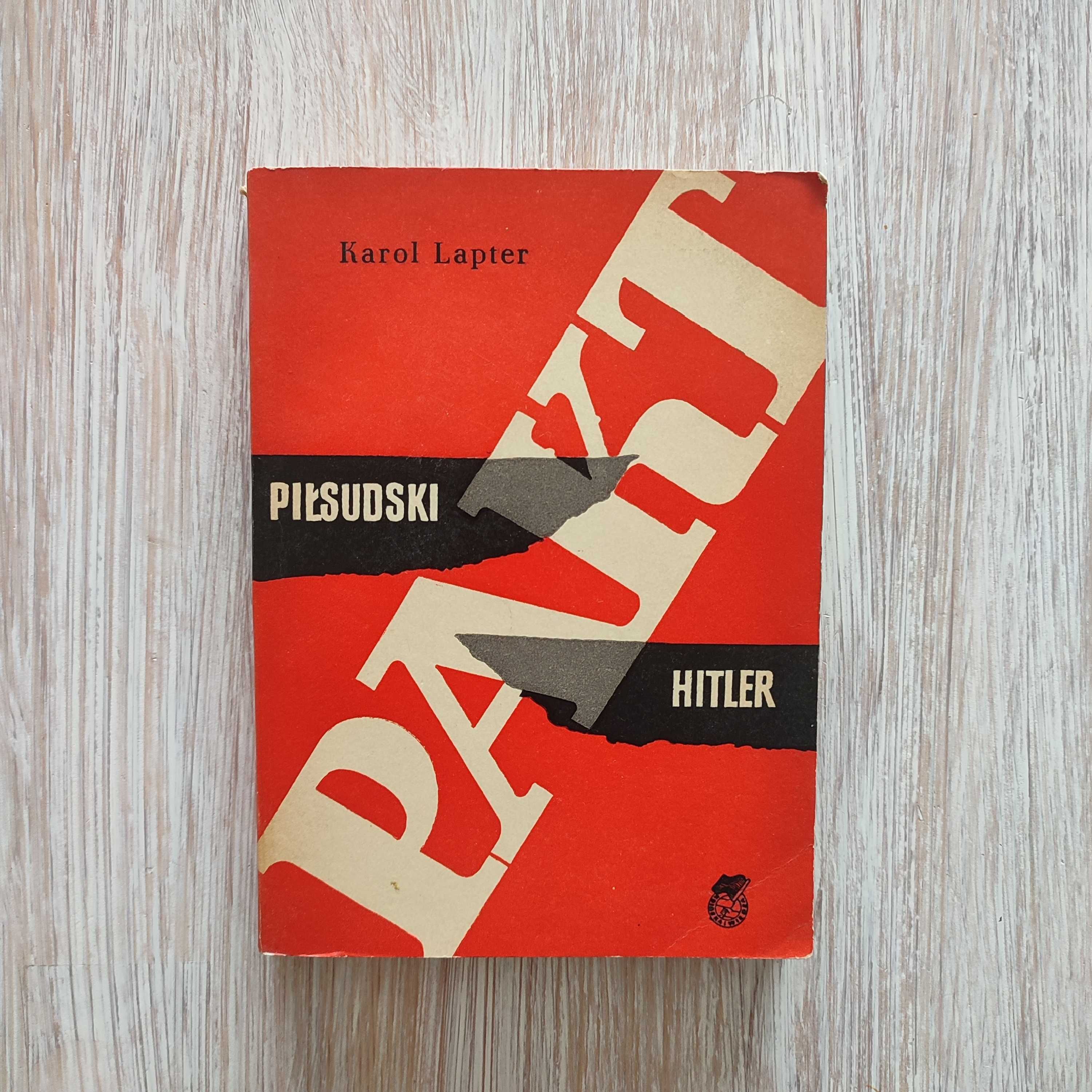 Pakt Piłsudski - Hitler - Karol Lapter