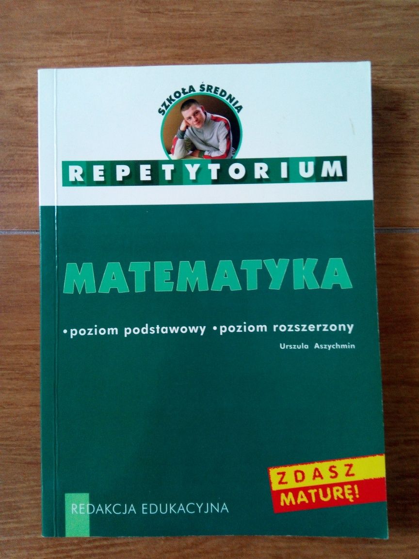 Repetytorium. Matematyka. 
Matura. Urszula Aszychmin