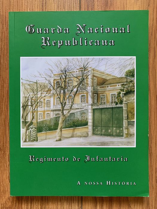 Guarda Nacional Republicana - Regimento de Infantaria - Monografia