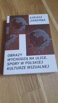 Łukasz Zaremba - Obrazy wychodzą na ulice