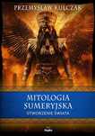 Mitologia Sumeryjska Stworzenie Świata Przemysław Kulczak