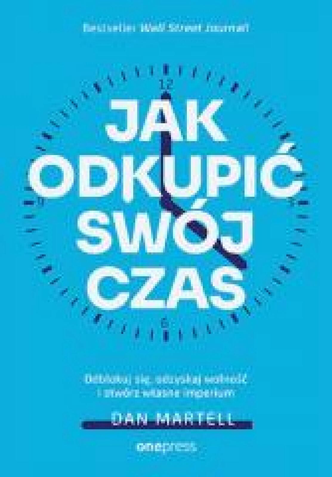 Jak odkupić swój czas. Odblokuj się, odzyskaj.