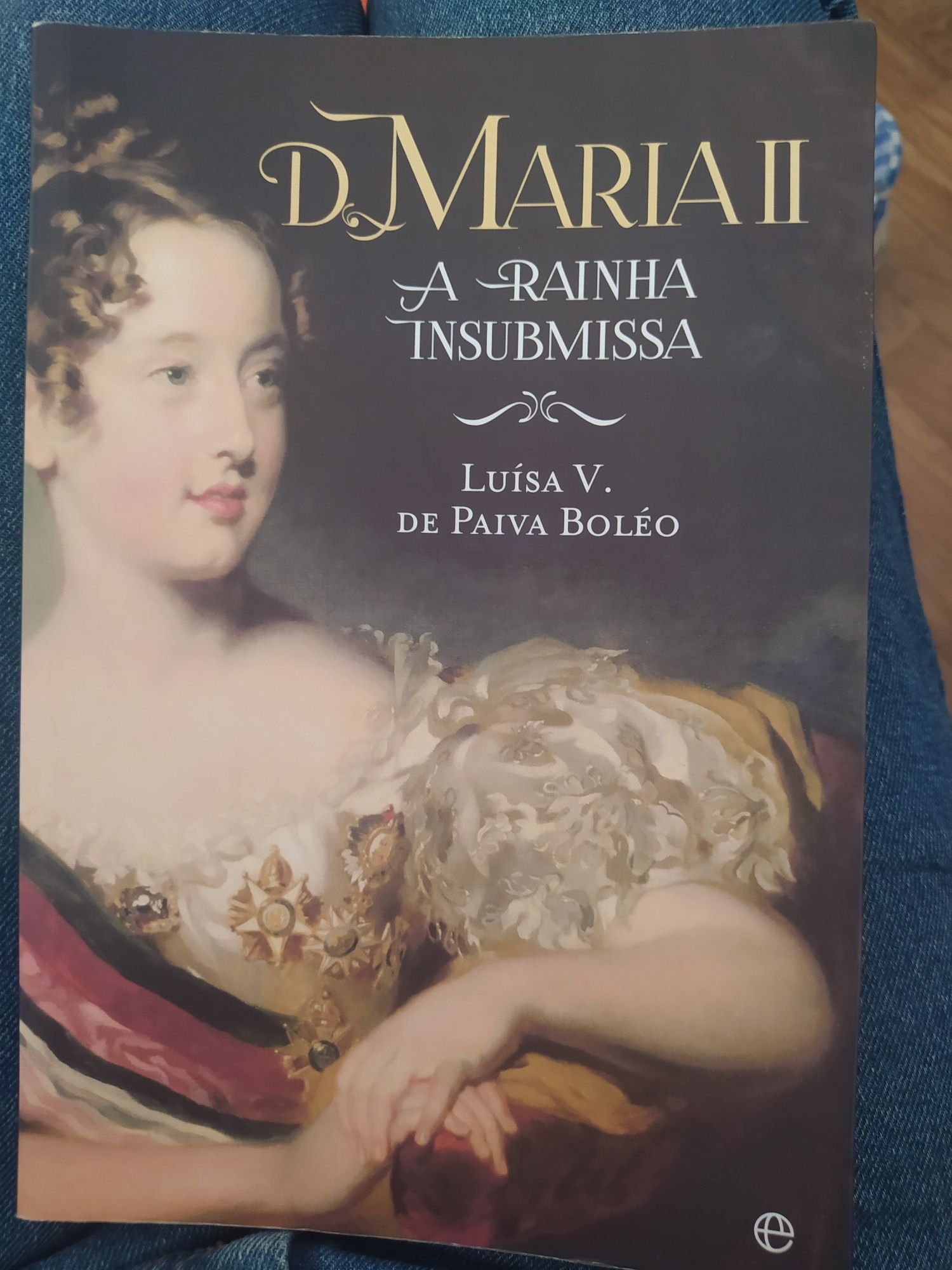 D. Maria II, a Rainha Insubmissa