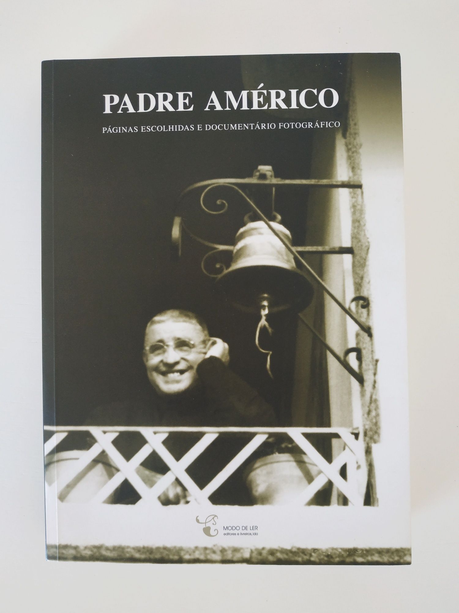 Padre Américo - Páginas Escolhidas e Documentário Fotográfico