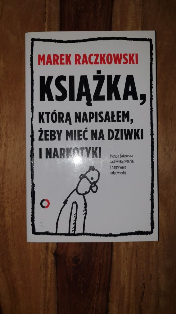 Książka, którą napisałem, żeby mieć na dziwki i narkotyki - Raczkowski