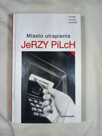 Miasto utrapienia Jerzy Pilch